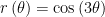 \displaystyle r\left( \theta \right)=\cos \left( {3\theta } \right)