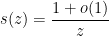 \displaystyle s(z) = \frac{1+o(1)}{z}