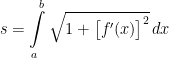 \displaystyle s=\int\limits_{a}^{b}\sqrt{1+\big[f'(x)\big]^{2}}\,dx 
