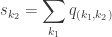 \displaystyle s_{k_2} = \sum_{k_1} q_{(k_1, k_2)}
