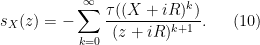 \displaystyle s_X(z) = - \sum_{k=0}^\infty \frac{\tau((X+iR)^k)}{(z+iR)^{k+1}}. \ \ \ \ \ (10)