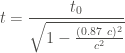\displaystyle t = \frac{t_0}{\sqrt{1- \frac{(0.87 \ c)^2}{c^2}}}