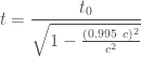 \displaystyle t = \frac{t_0}{\sqrt{1- \frac{(0.995 \ c)^2}{c^2}}}