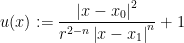 \displaystyle u(x):=\dfrac{\left|x-x_{0}\right|^{2}}{r^{2-n}\left|x-x_{1}\right|^{n}}+1