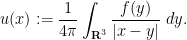 \displaystyle u(x) := \frac{1}{4\pi} \int_{{\bf R}^3} \frac{f(y)}{|x-y|}\ dy.