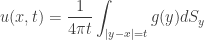 \displaystyle u(x,t)=\frac{1}{4\pi t} \int_{|y-x|=t} {g(y)dS_y}