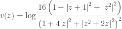 \displaystyle v(z) = \log \frac{{16\left( {1 + {{\left| {z + 1} \right|}^2} + {{\left| {{z^2}} \right|}^2}} \right)}}{{{{\left( {1 + 4{{\left| z \right|}^2} + {{\left| {{z^2} + 2z} \right|}^2}} \right)}^2}}}