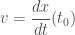 \displaystyle v=\frac{dx}{dt} (t_{0})
