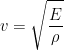 \displaystyle v=\sqrt{\frac{E}{\rho }}