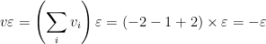 \displaystyle v\varepsilon =\left( {\sum\limits_{i}{{{{v}_{i}}}}} \right)\varepsilon =\left( {-2-1+2} \right)\times \varepsilon =-\varepsilon 
