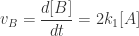 \displaystyle v_{B} = \frac{d[B]}{dt} = 2k_{1}[A] 