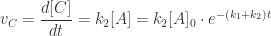 \displaystyle v_{C} = \frac{d[C]}{dt} = k_{2}[A] =  k_{2}[A]_{0} \cdot e^{-(k_{1} + k_{2})t} 