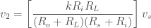 \displaystyle v_2 = \left[\frac{k R_i R_L}{(R_o + R_L)(R_s + R_i)} \right] v_s