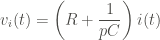 \displaystyle v_i (t) = \left(R + \frac{1}{pC} \right) i (t)