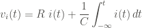 \displaystyle v_i (t) = R \ i(t) + \frac{1}{C} \int_{-\infty}^{t}{i(t) \, dt}