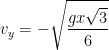 \displaystyle v_y = -\sqrt{\frac{gx\sqrt{3}}{6}} 