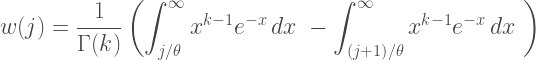 \displaystyle w(j)= \frac{1}{ \Gamma (k)} \left( \int _{{j}/{\theta}}^{\infty }x^{k-1}e^{-x}\,dx\ - \int _{{(j+1)}/{\theta}}^{\infty }x^{k-1}e^{-x}\,dx\ \right)