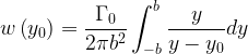 \displaystyle w\left( {{{y}_{0}}} \right)=\frac{{{{\Gamma }_{0}}}}{{2\pi {{b}^{2}}}}\int_{{-b}}^{b}{{\frac{y}{{y-{{y}_{0}}}}dy}}