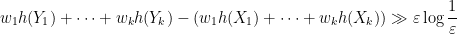 \displaystyle w_1 h(Y_1) + \dots + w_k h(Y_k) - (w_1 h(X_1) + \dots + w_k h(X_k)) \gg \varepsilon \log \frac{1}{\varepsilon}