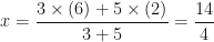 \displaystyle x = \frac{3 \times (6)+5 \times (2)}{3+5} = \frac{14}{4} 