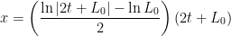 \displaystyle x = \left( \frac{\ln |2t+L_0| - \ln L_0}{2} \right) (2t+L_0) 
