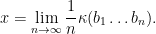\displaystyle x = \lim\limits_{n\rightarrow\infty} \frac{1}{n} \kappa(b_1\dots b_n).