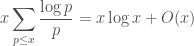 \displaystyle x \sum_{p \leq x} \frac{\log p}{p} = x \log x +O(x)