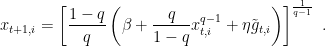 \displaystyle x_{t+1,i} = \left[\frac{1-q}{q}\left(\beta+ \frac{q}{1-q}x_{t,i}^{q-1}+\eta \tilde{g}_{t,i}\right)\right]^\frac{1}{q-1}~. 