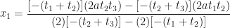 \displaystyle x_1 = \frac{[-(t_1+t_2)](2at_2t_3)-[-(t_2+t_3)](2at_1t_2)}{(2)[-(t_2+t_3)]-(2)[-(t_1+t_2)]} 