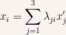 \displaystyle x_i=\sum_{j=1}^3 \lambda_{ji}x'_j 