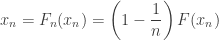 \displaystyle x_n= F_n(x_n)=\left( 1- \frac{1}{n}\right) F(x_n)