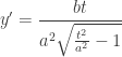 \displaystyle y'=\frac{bt}{a^2\sqrt{\frac{t^2}{a^2}-1}}