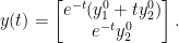 \displaystyle y(t) = \begin{bmatrix} e^{-t}(y^{0}_{1} + ty^{0}_{2})\\ e^{-t}y^{0}_{2} \end{bmatrix}. 