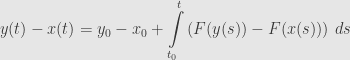 \displaystyle y(t)-x(t)=y_0-x_0+\int\limits_{t_0}^t\left(F(y(s))-F(x(s))\right)\,ds