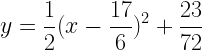\displaystyle y=\frac{1}{2}(x-\frac{17}{6})^2+\frac{23}{72}