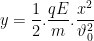\displaystyle y=\frac{1}{2}.\frac{qE}{m}.\frac{{{x}^{2}}}{\vartheta _{0}^{2}}