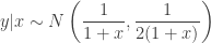 \displaystyle y|x \sim N\left(\frac{1}{1+x},\frac{1}{2(1+x)}\right) 