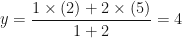 \displaystyle y = \frac{1 \times (2)+2 \times (5)}{1+2} = 4 