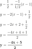 \displaystyle y-\frac 12=\frac{-1}{1/2}(x-1)\\\\y=-2(x-1)+\frac 12\\\\y=-2x+2+\frac 12\\\\y=\frac{-4x+4+1}2\\\\\mathbf{y=\frac{-4x+5}2}