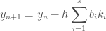 \displaystyle y_{n+1} = y_n + h \sum_{i=1}^s b_i k_i 