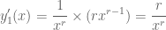 \displaystyle y_1'(x)=\frac{1}{x^r}\times (rx^{r-1})=\frac{r}{x^r}