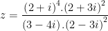 \displaystyle z=\frac{{{\left( 2+i \right)}^{4}}.{{\left( 2+3i \right)}^{2}}}{\left( 3-4i \right).{{\left( 2-3i \right)}^{2}}}