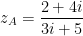 \displaystyle z_A = \frac{2 + 4i}{3i + 5}   