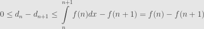 \displaystyle0\leq d_n-d_{n+1}\leq\int\limits_n^{n+1}f(n)dx-f(n+1)=f(n)-f(n+1)