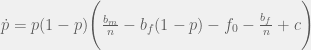 \dot{p} = p(1 - p)\Bigg(\frac{b_m}{n} - b_f(1 - p) - f_0 - \frac{b_f}{n} + c\Bigg)