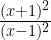 \frac{(x+1)^2}{(x-1)^2} 