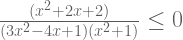 \frac{(x^2+2x+2)}{(3x^2-4x+1)(x^2+1)} \le 0