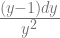 \frac{(y-1)dy}{y^2} 