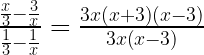\frac{\frac{x}{3}-\frac{3}{x}}{\frac{1}{3}-\frac{1}{x}}=\frac{3x\left(x+3\right)\left(x-3\right)}{3x\left(x-3\right)}