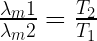 \frac{\lambda_m1}{\lambda_m2} = \frac{T_2}{T_1} 